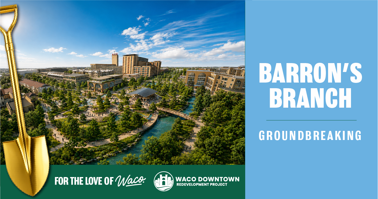 City of Waco Barron’s Branch groundbreaking graphic with district rendering